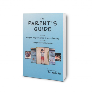 The Parent's Guide to the Proper Psychological Care and Feeding of the Competitive Swimmer